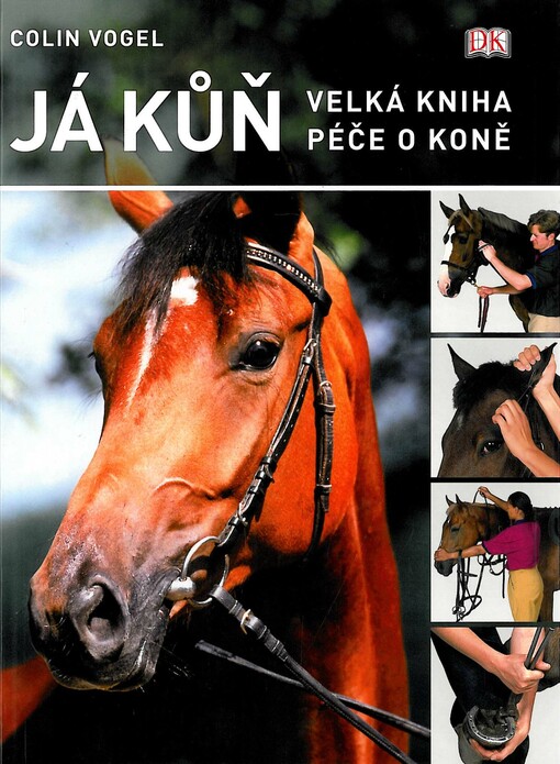 Já kůň :velká kniha péče o koně