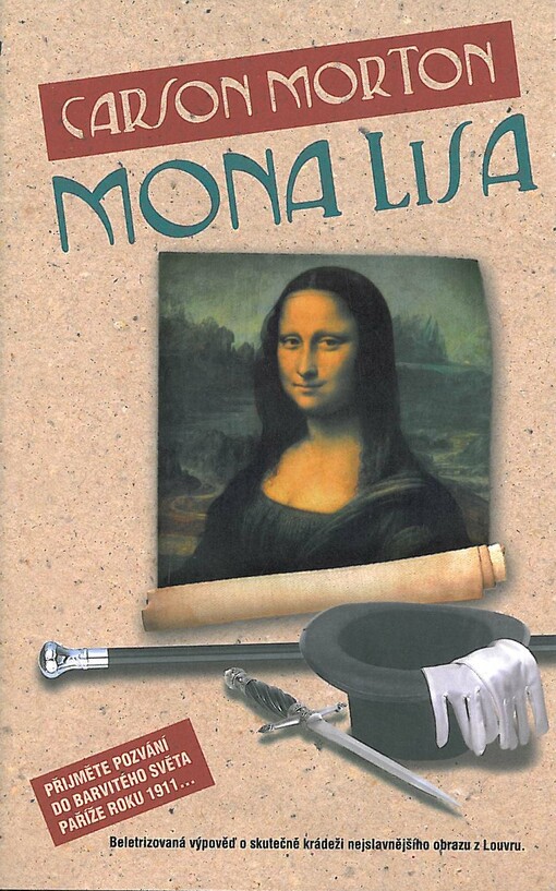 Mona Lisa :beletrizovaná výpověď o skutečné krádeži nejslavnějšího obrazu z Louvru