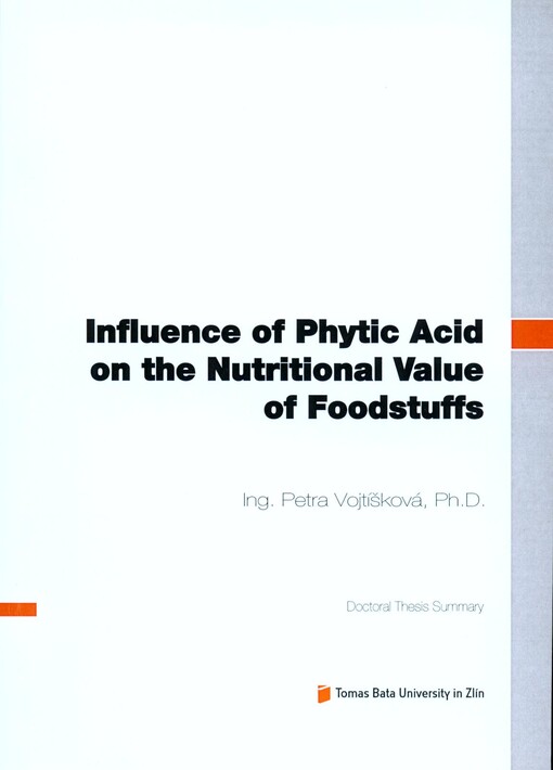 Influence of phytic acid on the nutritional value of foodstuffs =Vliv kyseliny fytové na nutriční hodnotu potravin : doctoral thesis summary
