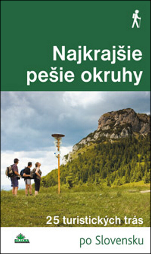 Najkrajšie pešie okruhy :25 turistických trás [po Slovensku]