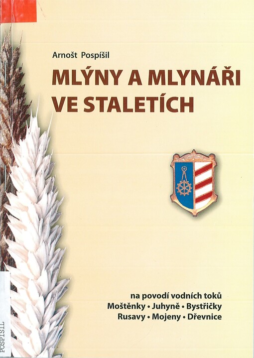 Mlýny a mlynáři ve staletích: na povodí vodních toků Moštěnky, Juhyně, Bystřičky, Rusavy, Mojeny, Dřevnice