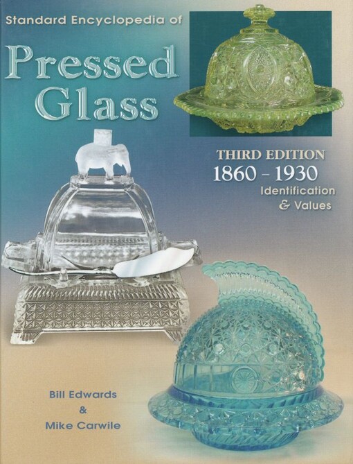 Standard encyclopedia of pressed glass :1860-1930 : identification & values