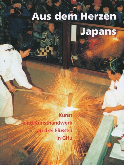 Aus dem Herzen Japans :Kunst und Kunsthandwerk an drei Flüssen in Gifu