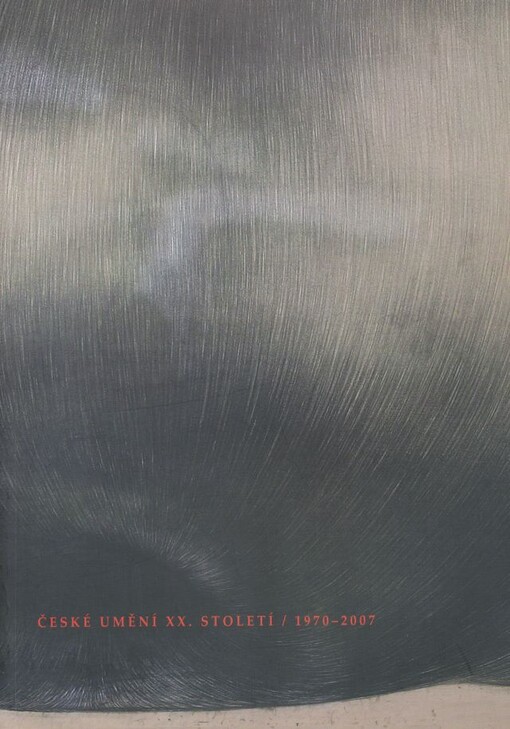 České umění XX. století: 1970-2007 : 8.9.2007-15.6.2008 : Alšova jihočeská galerie v Hluboké nad Vltavou, Hlavní sál