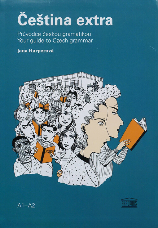 Čeština extra :průvodce českou gramatikou = your guide to Czech grammar
