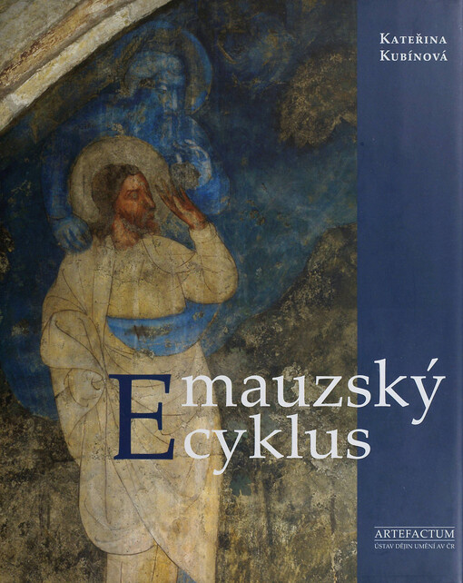 Emauzský cyklus :ikonografie středověkých nástěnných maleb v ambitu kláštera Na Slovanech