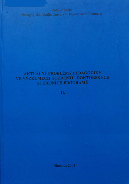 Aktuální problémy pedagogiky ve výzkumech studentů doktorských studijních programů : sborník příspěvků ze studentské vědecké konference konané 8.12.2004. II