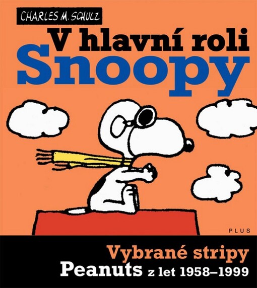 V hlavní roli Snoopy :vybrané stripy Peanuts z let 1868-1999