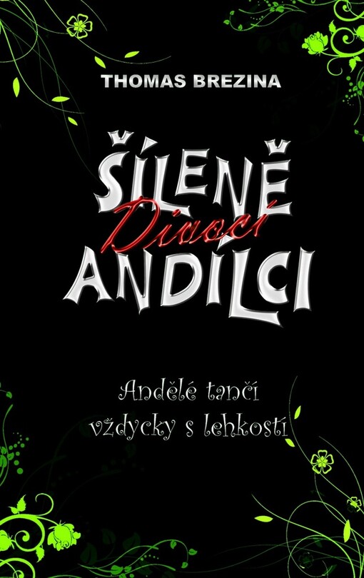 Šíleně divocí andílci.Andělé tančí vždycky s lehkostí