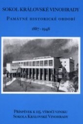 Sokol Královské Vinohrady : památné historické období 1887-1948 : příspěvek k 115. výročí vzniku Sokola Královské Vinohrady