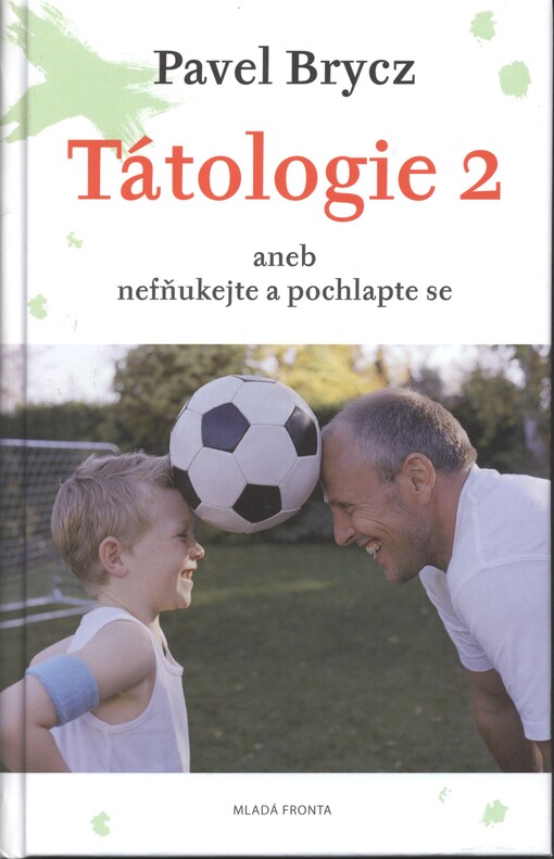 Tátologie 2, aneb, Nefňukejte a pochlapte se