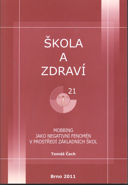 Mobbing jako negativní fenomén v prostředí základních škol :škola a zdraví pro 21. století, 2011