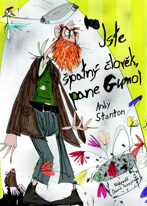 Jste špatný člověk, pane Gumo! :příběhy ze Srkavého Zpitýnce