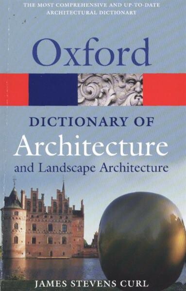 OXFORD DICTIONARY OF ARCHITECTURE AND LANDSCAPE ARCHITECTURE 2nd Edition - CURL, J. S. 