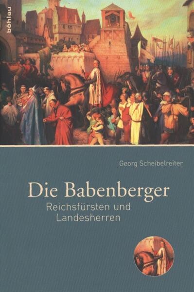 Die Babenberger :Reichsfürsten und Landesherren