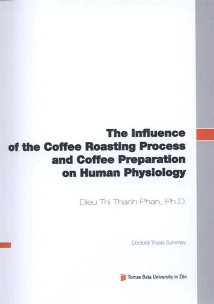 The influence of the coffee roasting process and coffee preparation on human physiology =Vliv procesu paření a přípravy kávy na fyziologii člověka : doctoral thesis summary