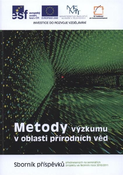 Metody výzkumu v oblasti přírodních věd :sborník příspěvků přednesených na seminářích projektu ve školním roce 2010/2011