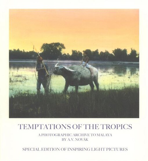 Temptations of the tropics :a photographic archive to Malaya