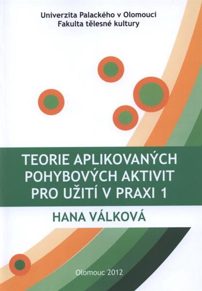 Teorie aplikovaných pohybových aktivit pro užití v praxi I