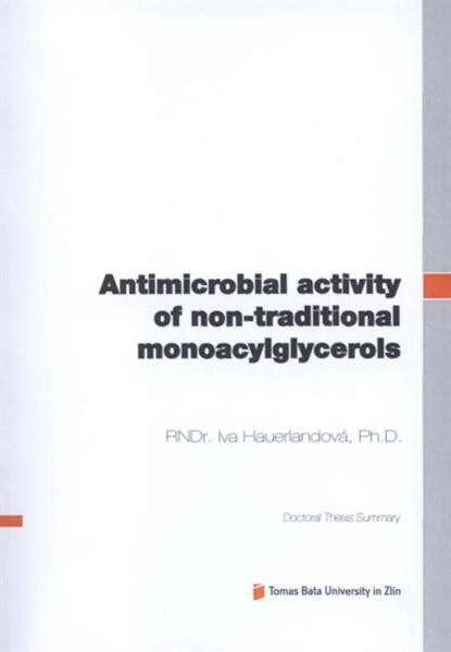 Antimicrobial activity of non-traditional monoacylglycerols =Antimikrobní účinky netradičních monoacylglycerolů : doctoral thesis summary