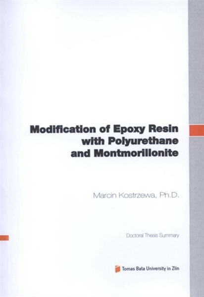 Modification of epoxy resin with polyurethane and montmorillonite =Úprava epoxidových pryskyřic přídavkem polyuretanu a nanojílu : doctoral thesis summary