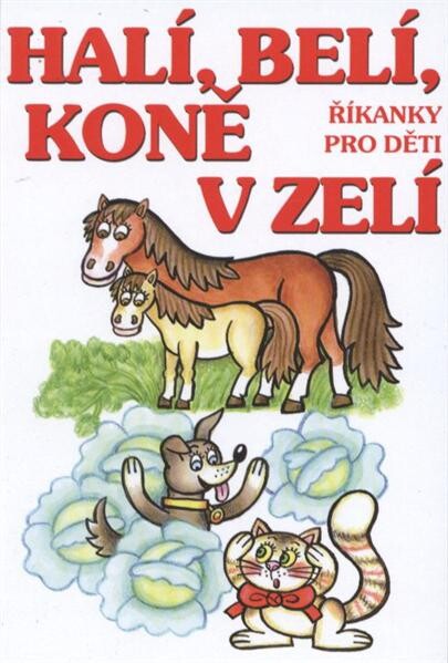Halí, belí, koně v zelí :říkanky pro děti