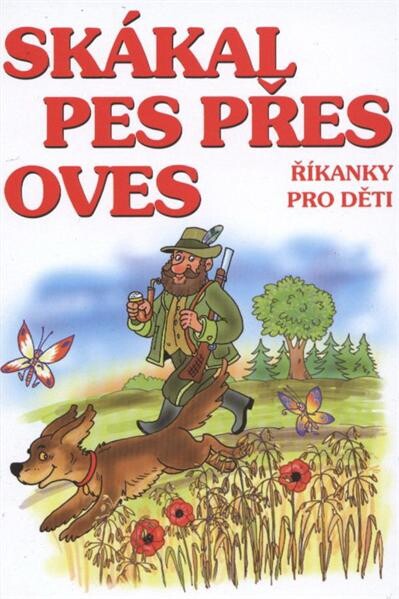 Skákal pes přes oves :říkanky pro děti
