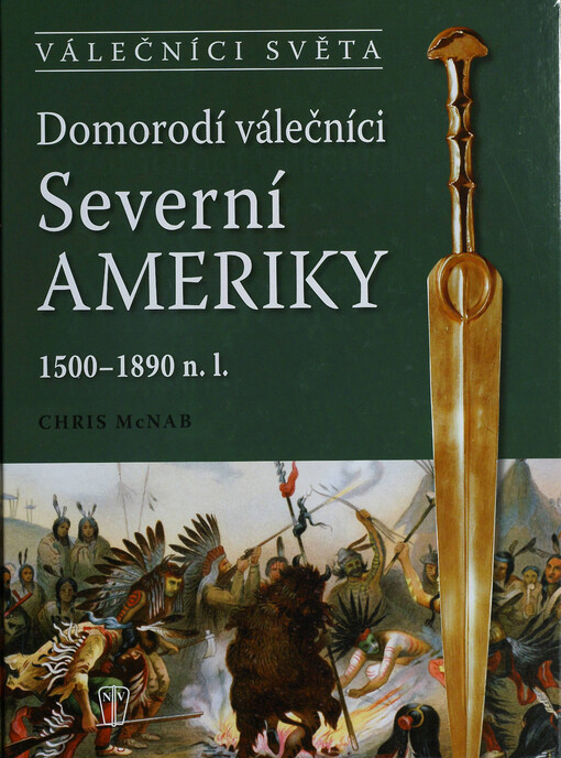 Domorodí válečníci Severní Ameriky :1500-1890 n.l.