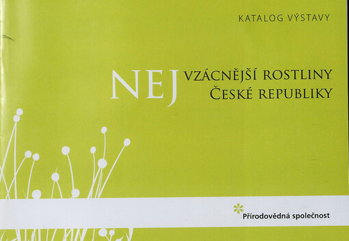 Nejvzácnější rostliny České republiky :katalog výstavy