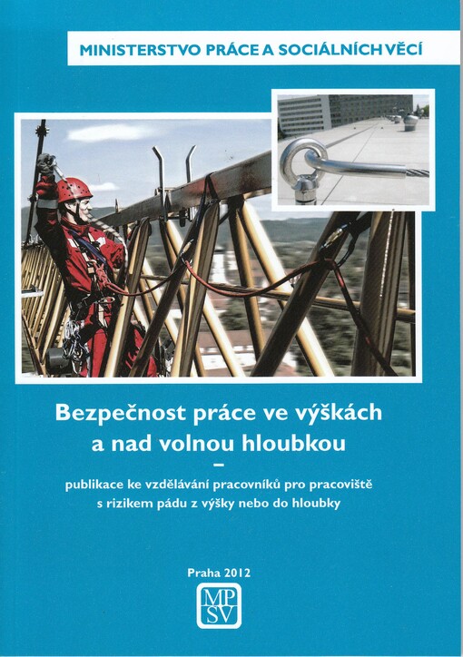 Bezpečnost práce ve výškách a nad volnou hloubkou :publikace ke vzdělávání pracovníků pro pracoviště s rizikem pádu z výšky nebo do hloubky