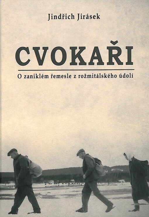 Cvokaři :o zaniklém řemesle z rožmitálského údolí
