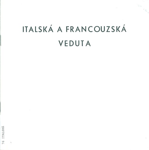 Italská a francouzská veduta :z tvorby ital. a franc. grafiků 18. století : katalog výstavy, Gottwaldov, 10. dubna - 20. května 1979