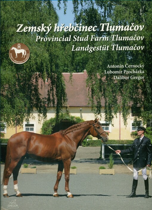 Zemský hřebčinec Tlumačov =Provincial Stud Farm Tlumačov = Landgestüt Tlumačov