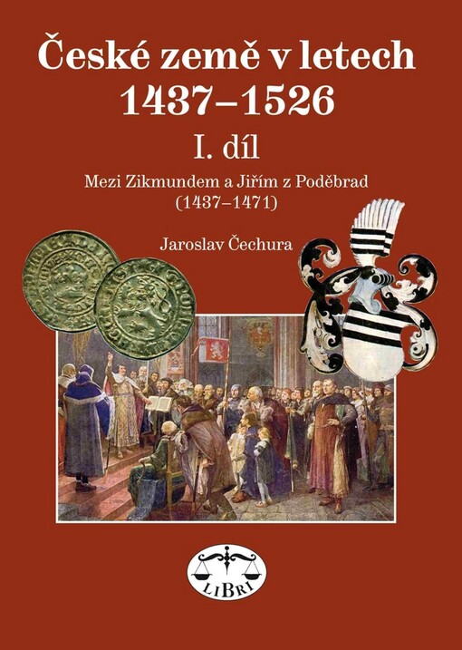 České země v letech 1437-1526.I. díl,Mezi Zikmundem a Jiřím z Poděbrad (1437-1471)