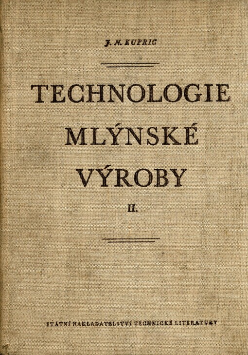 Technologie mlýnské výroby :Určeno prac. v mlýnském sektoru, studentům vys. školy potravinářské technologie a odb. škol.2. [díl],Mletí obilí, II., Mletí obilí