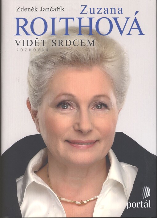 Zuzana Roithová :vidět srdcem : rozhovor
