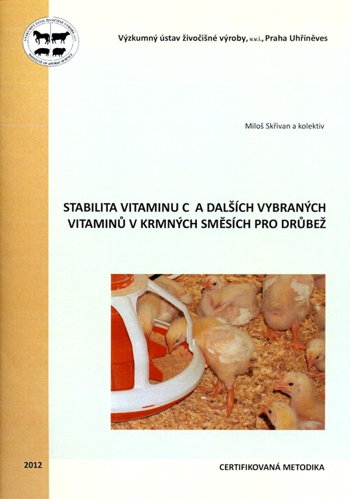 Stabilita vitaminu C a dalších vybraných vitaminů v krmných směsích pro drůbež :certifikovaná metodika