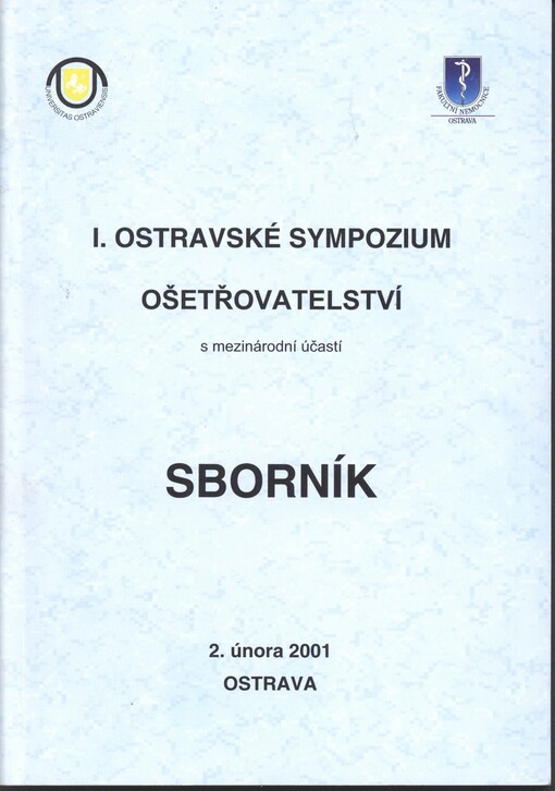 I. ostravské sympozium ošetřovatelství s mezinárodní účastí : Ostrava, 2. února 2001 : sborník