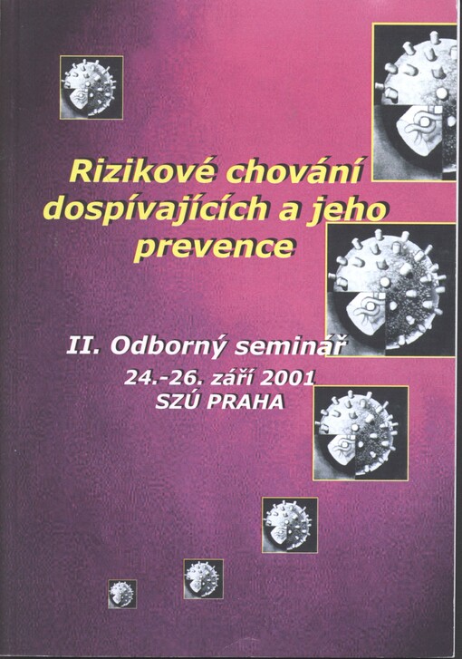 Rizikové chování dospívajících a jeho prevence : 2. Odborný seminář : 24.-26.září 2001, SZÚ Praha