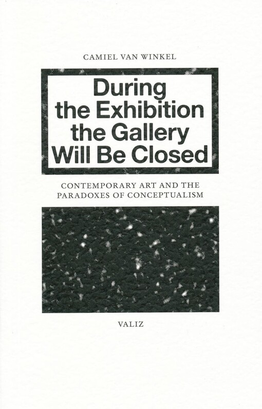 During the exhibition the gallery will be closed : contemporary art and the paradoxes of conceptualism