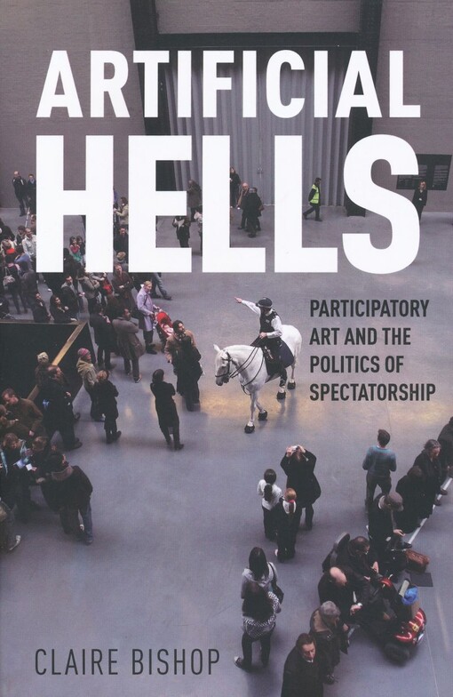 Artificial hells :participatory art and the politics of spectatorship