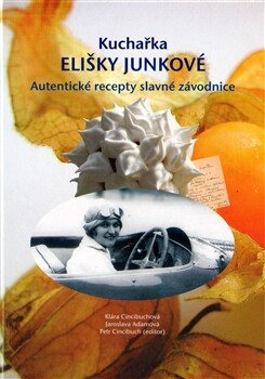 Kuchařka Elišky Junkové :[autentické recepty slavné závodnice