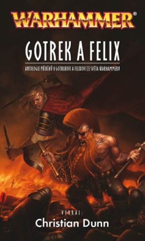 Gotrek a Felix :antologie příběhů o Gotrekovi a Felixovi ze světa Warhammeru