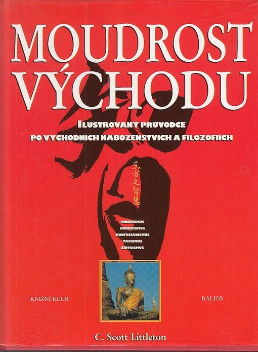 Moudrost Východu :hinduismus, buddhismus, konfucianismus, taoismus, šintoismus