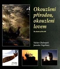 Okouzleni přírodou, okouzleni lovem =The charms of the wild