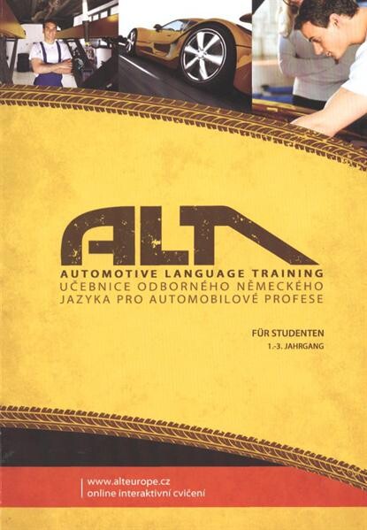 ALT - Automotive Language Training :[učebnice odborného německého jazyka pro automobilové profese : 1.-3. Jahrgang
