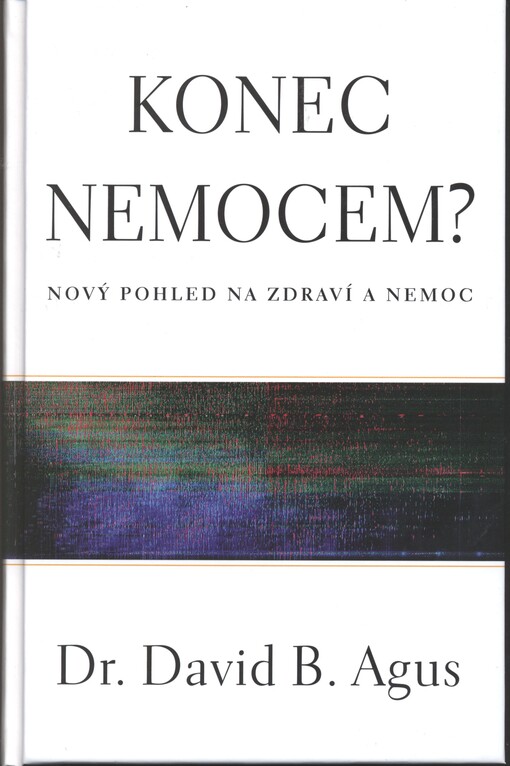Konec nemocem? :nový pohled na zdraví a nemoc