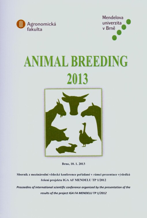 Animal Breeding 2013 :Brno, 10.1.2013 : [sborník z mezinárodní vědecké konference pořádané v rámci prezentace výsledků řešení projektu IGA AF MENDELU TP 1/2012
