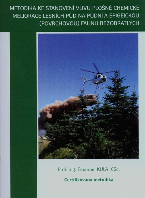 Metodika ke stanovení vlivu plošné chemické meliorace lesních půd na půdní a epigeickou (povrchovou) faunu bezobratlých :certifikovaná metodika