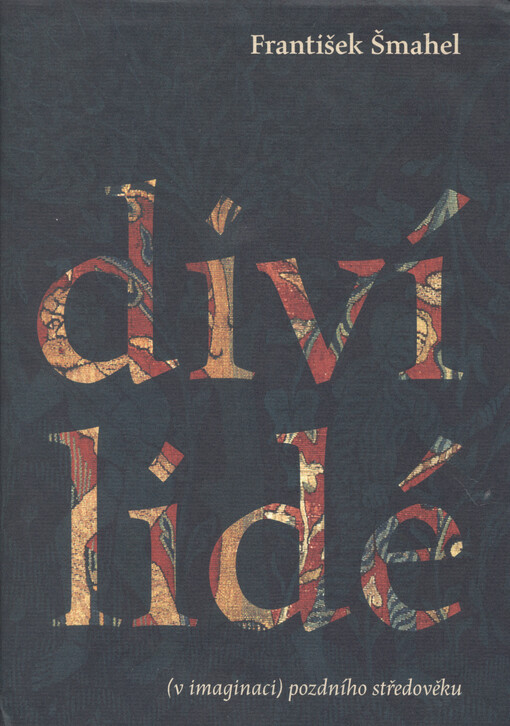 Diví lidé :(v imaginaci) pozdního středověku